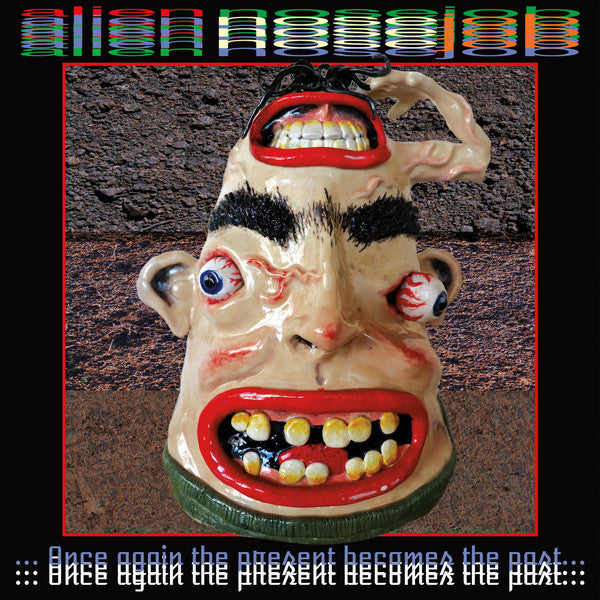 Alien Nose Job : Once Again The Present Becomes The Past (LP)