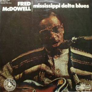 Fred McDowell : Mississippi Delta Blues (LP, Album, Mono, RE)